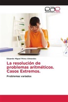 Eduardo Miguel Pérez Almarales - La resolución de problemas aritméticos. Casos Extremos.