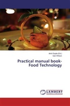 Ivan Wilson, Ami Gupta, Amit Gupta - Practical manual book- Food Technology