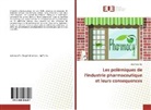Julie Kaeuffer - Les polémiques de l'industrie pharmaceutique et leurs consequences