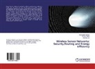 Subhabrat Barman, Subhabrata Barman, Debasis Giri, Tanmo Maitra, Tanmoy Maitra - Wireless Sensor Networks: Security,Routing and Energy Efficiency