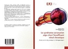 Saousse Antit, Saoussen Antit, Badreddin Ben Kaab, Badreddine Ben Kaab, Cheri Gharbi, Cherifa Gharbi - Le syndrome coronarien aigu chez l¿insuffisant rénal chronique
