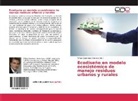 Wilve Contreras Miranda, Wilver Contreras Miranda - Ecodiseño en modelo ecosistémico de manejo residuos urbanos y rurales