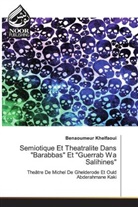 Benaoumeur Khelfaoui - Semiotique Et Theatralite Dans "Barabbas" Et "Guerrab Wa Salihines"