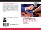 Victoria Fernandez Mamani - La Prueba Pericial Como un Medio De Prueba en el Proceso Penal