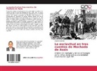 Alejandro Barrón - La esclavitud en tres cuentos de Machado de Assis