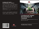 Virendra Kumar Vaishnav - L'analyse de l'aspect biocatalytique de l'amylase