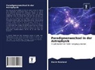 David Rowland - Paradigmenwechsel in der Astrophysik