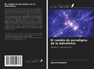 David Rowland - El cambio de paradigma de la Astrofísica