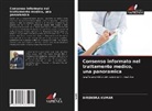 Birendra Kumar - Consenso informato nel trattamento medico, una panoramica