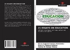 Oscar Eugeni Campaz Hernández, Oscar Eugenio Campaz Hernández, Collazos Bolaños, Elver H. Collazos Bolaños, Andrés H. Salazar Muñoz - 21 ESSAYS ON EDUCATION