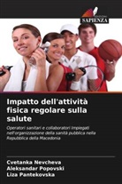 Cvetank Nevcheva, Cvetanka Nevcheva, Pantekovsk, Liza Pantekovska, Aleksanda Popovski, Aleksandar Popovski - Impatto dell'attività fisica regolare sulla salute