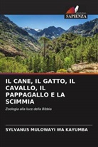 Sylvanus Mulowayi Wa Kayumba - IL CANE, IL GATTO, IL CAVALLO, IL PAPPAGALLO E LA SCIMMIA