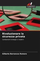 Gilberto Barrancos Romero - Rivoluzionare la sicurezza privata