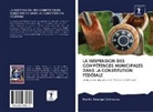 Héctor Bourget Ontiveros - LA SUSPENSION DES COMPÉTENCES MUNICIPALES DANS LA CONSTITUTION FÉDÉRALE