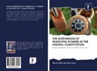 Héctor Bourget Ontiveros - THE SUSPENSION OF MUNICIPAL POWERS IN THE FEDERAL CONSTITUTION