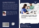 Aniceto Aguilar Polo, Aniceto E Aguilar Polo, Aniceto E. Aguilar Polo, Ravikuma Kurup, Ravikumar Kurup, Mateo Sol... - Knowledge of Oral Health and Oral Hygiene Habits in School Children