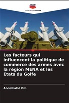 Abdelhafid Dib, Abdel'hafid Dib - Les facteurs qui influencent la politique de commerce des armes avec la région MENA et les États du Golfe
