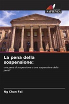 Ng Chan Fai - La pena della sospensione: una pena di sospensione o una sospensione della pena?