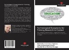 Rubén Darí Cárdenas Espinosa, Rubén Darío Cárdenas Espinosa, Fabi López Salazar, Fabio Andrés López Salazar, Claudia María Martínez Zuluaga - Technological Ecosystems for Training Research in Context