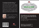 Rubén Darí Cárdenas Espinosa, Rubén Darío Cárdenas Espinosa, Fabi López Salazar, Fabio Andrés López Salazar, Claudia María Martínez Zuluaga - Écosystèmes technologiques pour la formation Recherche en contexte