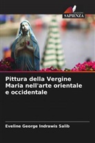 Eveline George Indrawis Salib - Pittura della Vergine Maria nell'arte orientale e occidentale