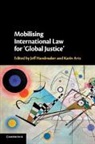 Jeff (Erasmus Universiteit Rotterdam) A Handmaker, Karin Arts, Arts Karin, Jeff Handmaker, Handmaker Jeff - Mobilising International Law for ''Global Justice''