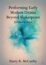 Harry McCarthy, Harry (University of Exeter) Mccarthy, Harry R McCarthy, Harry R. McCarthy, Harry R. (Jesus College Mccarthy - Performing Early Modern Drama Beyond Shakespeare