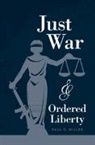 Paul D Miller, Paul D. Miller, Paul D. (Georgetown University Miller, Miller Paul David Miller - Just War and Ordered Liberty