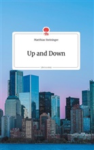 Matthias Steininger - Up and Down. Life is a Story - story.one