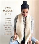 Our Maker Life, Jewell Our Maker Life (COR)/ Washington, Jewell Washington - Our Maker Life: Knit and Crochet Patterns, Inspiration, and Tales