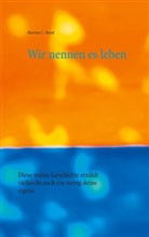 Martina C Bund, Martina C. Bund - Wir nennen es leben