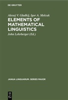 Alexej V. Gladkij, Igor A. Melcuk, John Lehrberger - Elements of Mathematical Linguistics