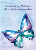 Angelina Schulze - Tagesplaner und Meditation "Stress in Energie umwandeln"