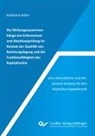 Katharina Kühn, Ulrich Löffler - Die Wirkungszusammenhänge von Enforcement und Abschlussprüfung im Kontext der Qualität von Rechnungslegung und der Funktionsfähigkeit des Kapitalmarkts - eine theoretische und empirische Analyse für den deutschen Kapitalmarkt