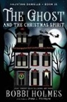 Bobbi Holmes, Anna J. McIntyre - The Ghost and the Christmas Spirit