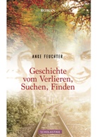Anke Feuchter - Geschichte vom Verlieren, Suchen, Finden