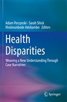 Ifeolorunbode Adebambo, Adam Perzynski, Sara Shick, Sarah Shick - Health Disparities