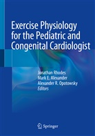 Mark E. Alexander, Mar E Alexander, Mark E Alexander, Alexander R. Opotowsky, Alexander R Opotowsky, Jonathan Rhodes - Exercise Physiology for the Pediatric and Congenital Cardiologist