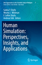 Saikou Y. Diallo, Wesle J Wildman, Wesley J Wildman, F LeRon Shults et al, F. LeRon Shults, Andreas Tolk... - Human Simulation: Perspectives, Insights, and Applications