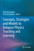Paul van Kampen, Eilis McLoughlin, Eilish McLoughlin, Van Kampen, van Kampen, Paul van Kampen - Concepts, Strategies and Models to Enhance Physics Teaching and Learning