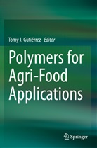 Tomy J. Gutiérrez, Tom J Gutiérrez, Tomy J Gutiérrez - Polymers for Agri-Food Applications