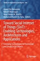 Rohee Bhatnagar, Roheet Bhatnagar, Nour Eldeen M Khalifa et al, Aboul Ella Hassanien, Nour Eldeen M. Khalifa, Mohamed Hamed N. Taha - Toward Social Internet of Things (SIoT): Enabling Technologies, Architectures and Applications