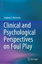 Stephen J Morewitz, Stephen J. Morewitz - Clinical and Psychological Perspectives on Foul Play