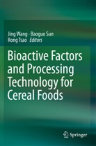 Baogu Sun, Baoguo Sun, Rong Tsao, Jing Wang - Bioactive Factors and Processing Technology for Cereal Foods