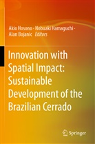Alan Bojanic, Nobuak Hamaguchi, Nobuaki Hamaguchi, Akio Hosono - Innovation with Spatial Impact: Sustainable Development of the Brazilian Cerrado