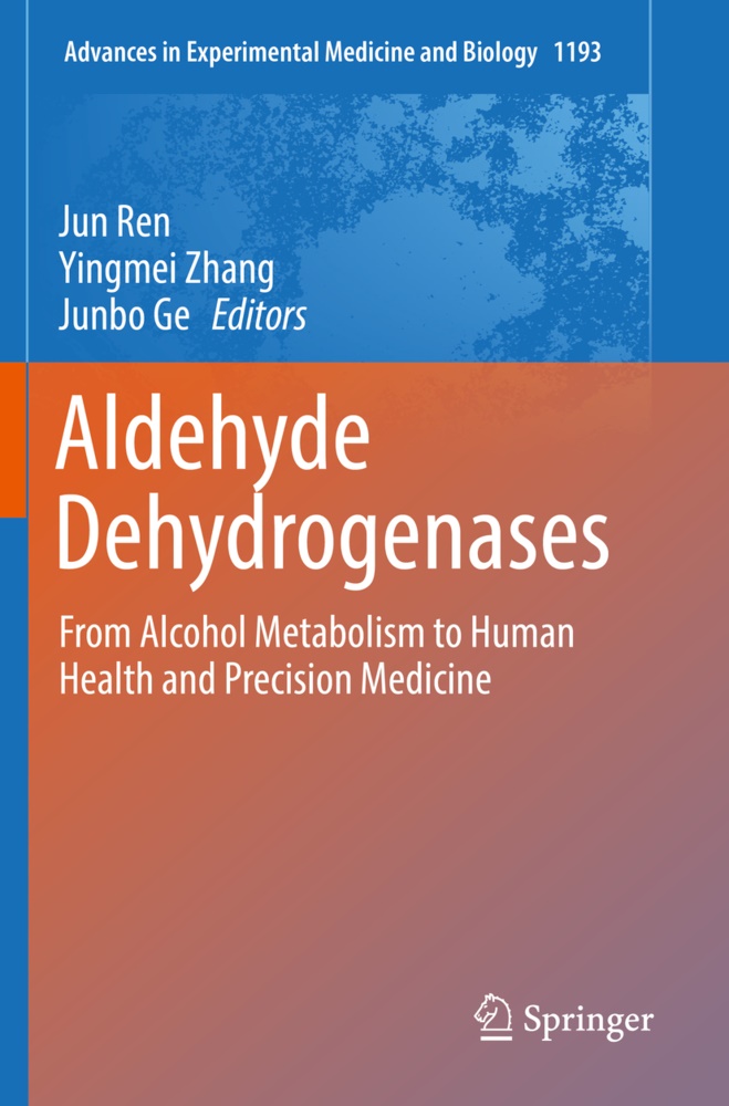 Junbo Ge, Jun Ren, Yingme Zhang, Yingmei Zhang - Aldehyde Dehydrogenases From Alcohol Metabolism to Human Health and Precision Medicine