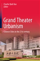 Charli Qiuli Xue, Charlie Qiuli Xue, Charlie Qiuli Xue - Grand Theater Urbanism