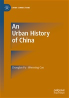 Wenming Cao, Chongla Fu, Chonglan Fu - An Urban History of China