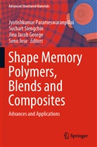 Jinu Jacob George, Jinu Jacob George et al, Seno Jose, Jyotishkumar Parameswaranpillai, Suchar Siengchin, Suchart Siengchin - Shape Memory Polymers, Blends and Composites