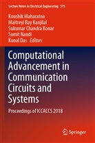 Sukuma Chandra Konar et al, Kunal Das, Maitreyi Ray Kanjilal, Sukumar Chandra Konar, Koushik Maharatna, Sumit Nandi... - Computational Advancement in Communication Circuits and Systems